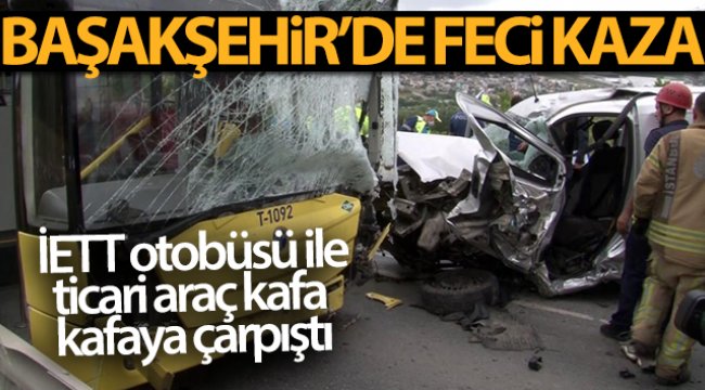 Başakşehir'de feci kaza: 1 ölü, İETT şoförü ağır yaralı