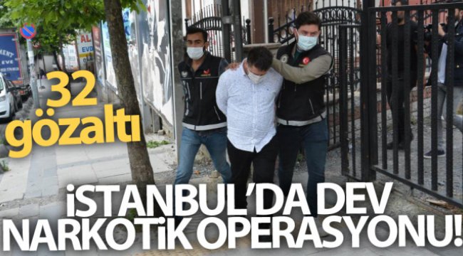 İstanbul'da örgütlü uyuşturucu satıcılarına yönelik eş zamanlı operasyon: 32 gözaltı