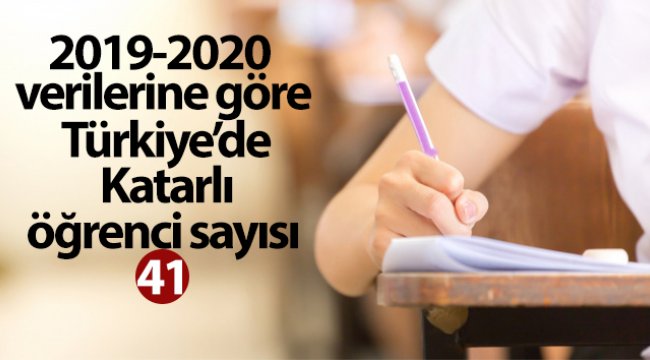 2019-2020 verilerine göre Türkiye'de Katarlı öğrenci sayısı 41