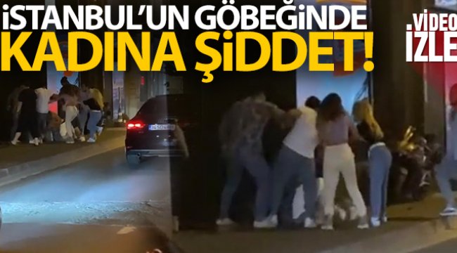 İstanbul'un göbeğinde kadına şiddet 