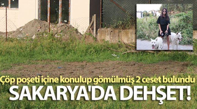 Sakarya'da vahşet, çöp poşeti içine konulup gömülmüş 2 ceset bulundu