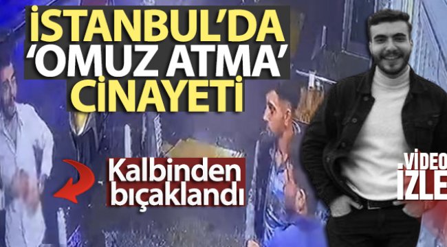 İstanbul'da 'omuz atma' cinayeti kamerada!