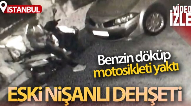 İstanbul'da eski nişanlı dehşeti: Önce tehdit etti, sonra benzin döküp motosikletini yaktı