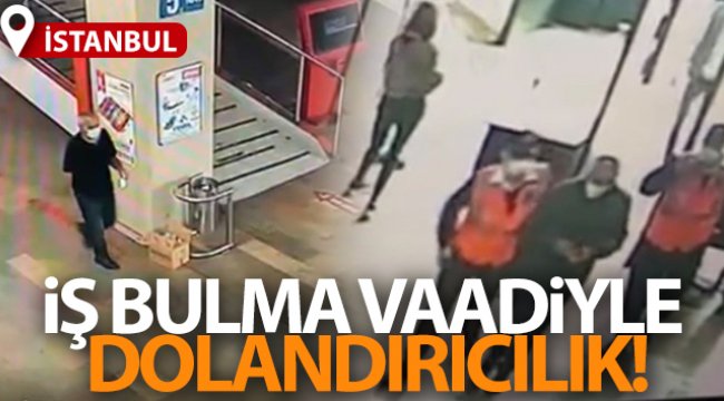 İstanbul'da iş bulma vaadiyle dolandırıcılık: Kandırdığı kişilerin cep telefonlarını çaldı