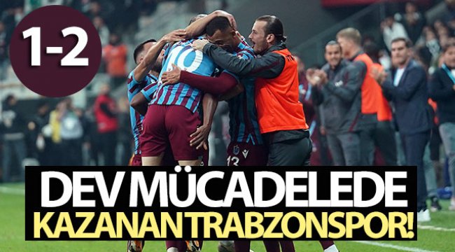 Dev maçta kazanan Trabzonspor! Beşiktaş 1-2 Trabzonspor