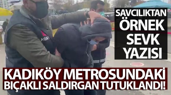 Kadıköy metrosundaki bıçaklı saldırgan tutuklandı