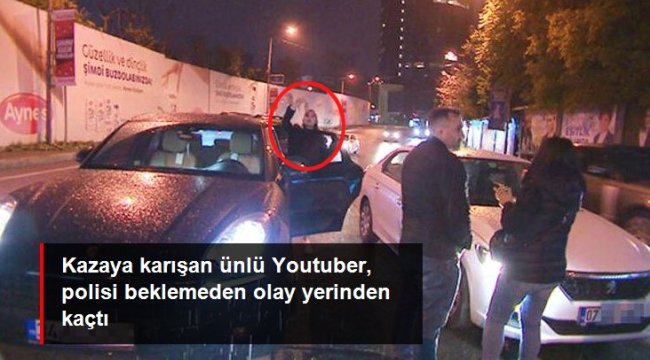 Kazaya karışan YouTuber Ala Tokel, polisi beklemeden olay yerinden kaçtı