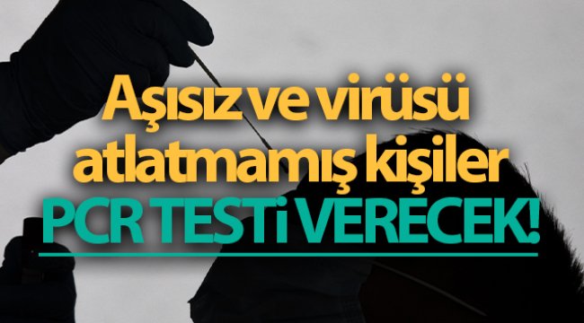 Aşısız ve virüsü atlatmamış vatandaşlar uçak seyahatlerinden önce PCR testi verecek