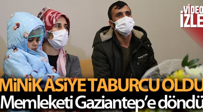 Taburcu olan minik Asiye memleketi Gaziantep'e döndü