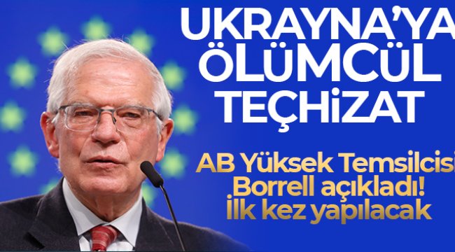 AB Yüksek Temsilcisi Borrell: 'Ukrayna Silahlı Kuvvetlerine ilk kez ölümcül teçhizat finanse edilecek'