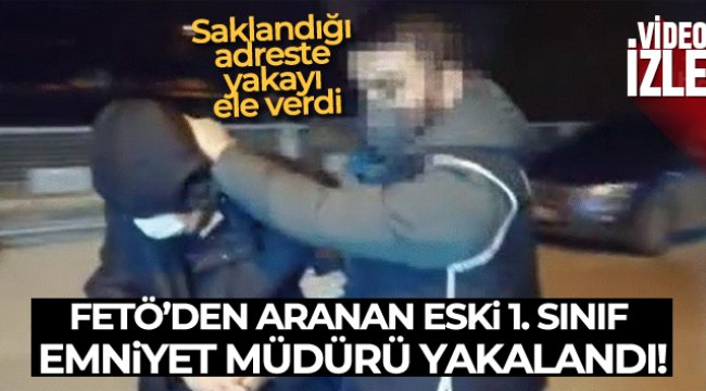 FETÖ'den aranan eski 1. sınıf emniyet müdürü Ankara'da yakalandı