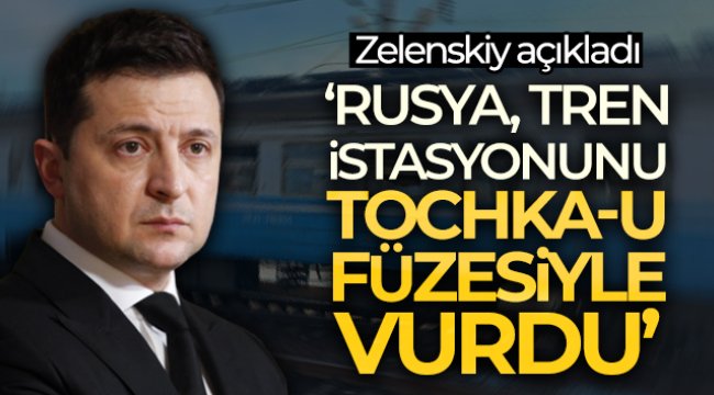 Zelenskiy: 'Rusya, Kramatorsk tren istasyonunu Tochka-U füzesiyle vurdu'