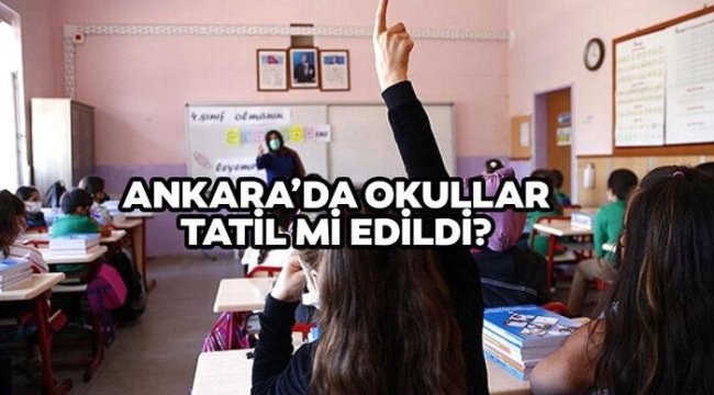 Ankara'da bugün okullar tatil mi? 13 Haziran Pazartesi Ankara'da okul yok mu, liseler tatil mi? 13 Haziran 2022 Pazartesi