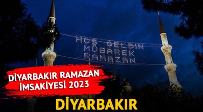 DİYARBAKIR İMSAKİYESİ 2023: Diyarbakır'da ilk sahur ve iftar saati kaçta? Diyanet 2023 Diyarbakır sahur ve iftar vakti