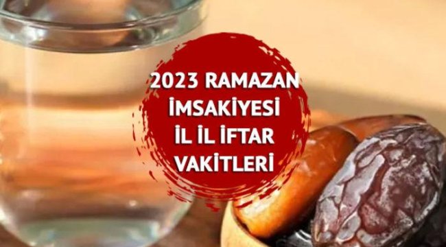 İFTAR SAATLERİ 2023: İstanbul, Ankara, İzmir iftar saati, imsak vakti kaçta? Diyanet ramazan imsakiyesi ile il il iftar ve sahur saatleri