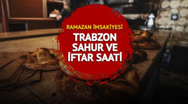 TRABZON SAHUR VAKTİ 2023: Trabzon sahur imsak saati, iftar vakti kaçta? Diyanet Trabzon İmsakiyesi