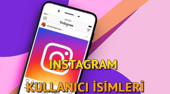 Instagram isimleri - Instagram için en güzel ve etkileyici Instagram kullanıcı adları ve sayfa isimleri