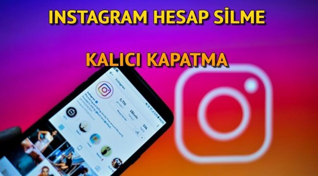 Instagram Hesap Silme ve Kapatma Linki 2023 - Geçici İle Kalıcı Insta Nasıl Kapatılır ve Silinir