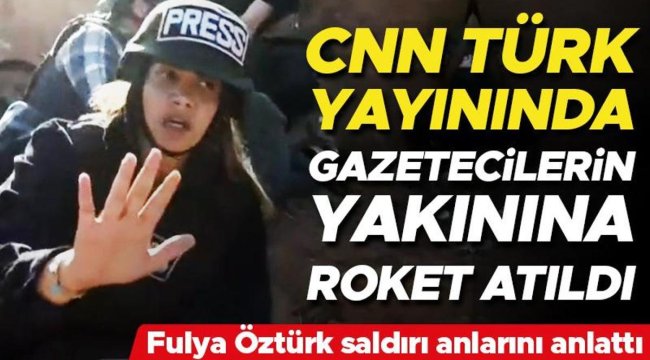 CNN TÜRK yayınında gazetecilerin yakınına roket atıldı... Fulya Öztürk saldırı anları anlattı