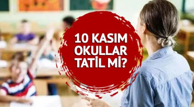 Yarın okullar tatil mi, 10 kasım ders var mı? 10 Kasım 2023 okullar tatil mi olacak? Atatürk'ü Anma Günü yaklaşıyor