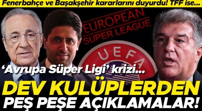 Dev kulüplerden Avrupa Süper Ligi için peş peşe açıklamalar! Fenerbahçe, Beşiktaş ve Başakşehir de kararını resmen duyurdu...