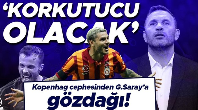 Kopenhag cephesinden Galatasaray maçı öncesi gözdağı: Korkutucu olacak | Mauro Icardi ve Hakim Ziyech dikkatle izlenecek