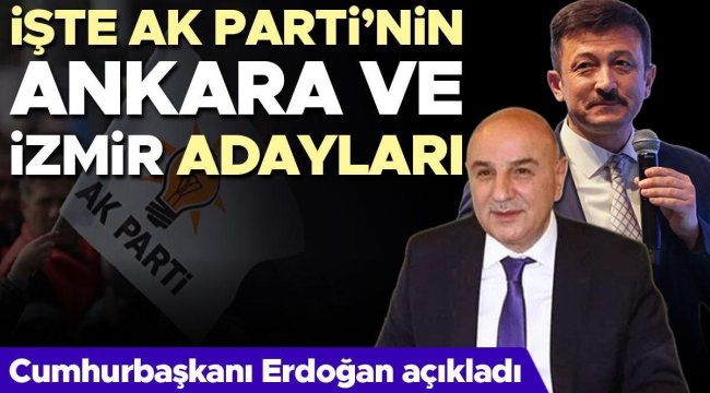 Son dakika: Cumhurbaşkanı Erdoğan açıkladı: İşte AK Parti'nin Ankara ve İzmir adayları