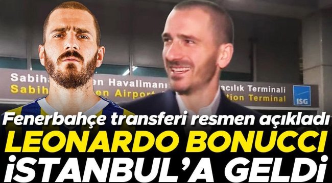 Son dakika: Fenerbahçe, dünyaca ünlü futbolcu Leonardo Bonucci'yi resmen açıkladı! İstanbul'a geldi, taraftarla buluştu